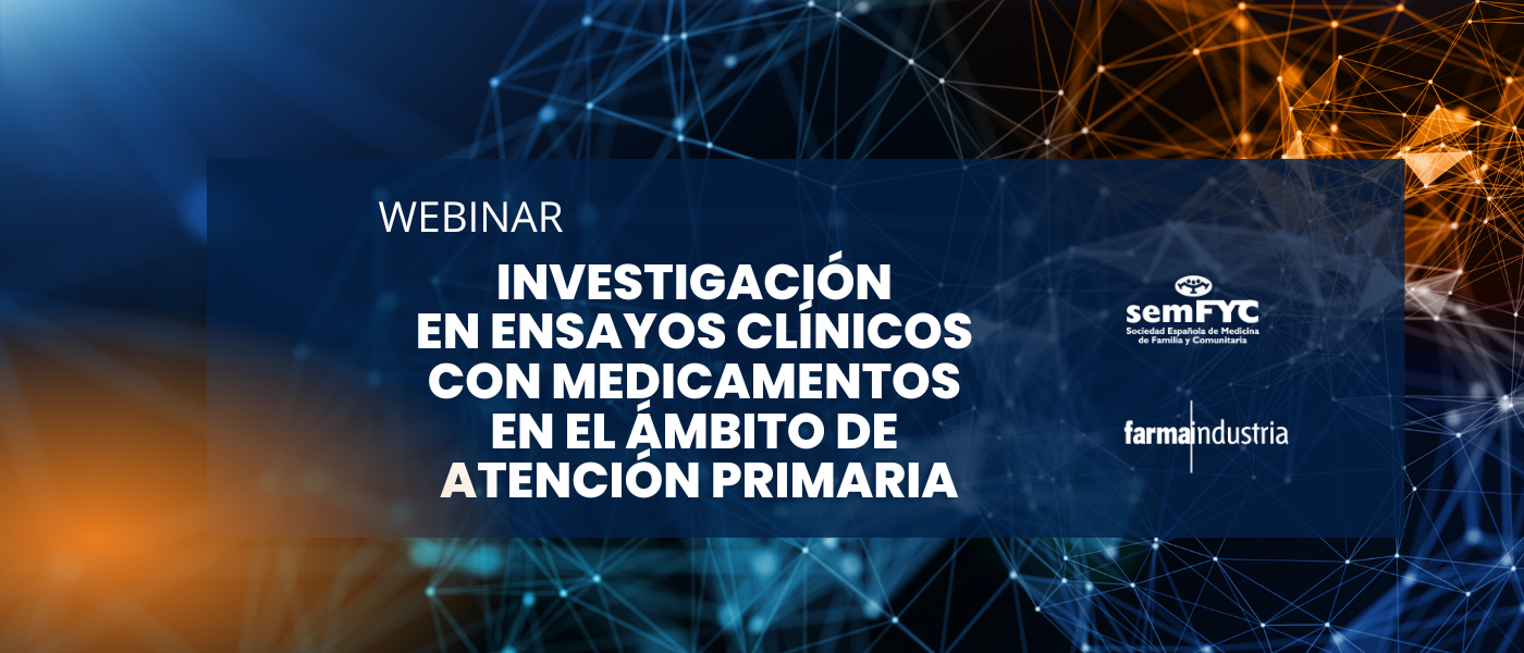 Explorando la investigación en ensayos clínicos con medicamentos desde la consulta de Medicina Familiar y Comunitaria
