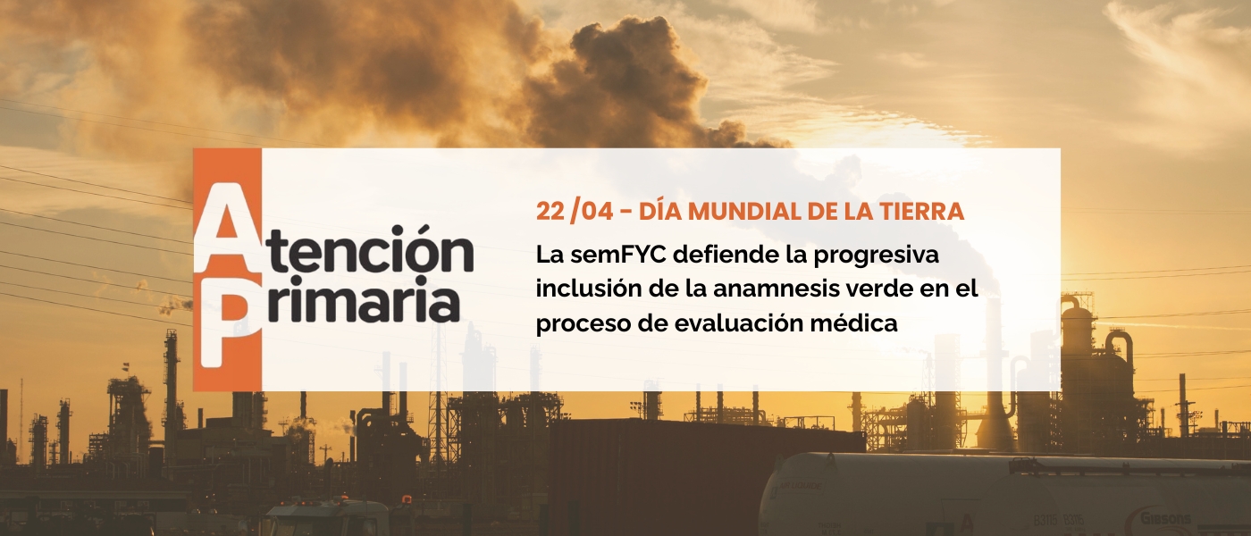 22 de abril, Día de la Tierra: La semFYC defiende la progresiva inclusión de la anamnesis verde en el proceso de evaluación médica