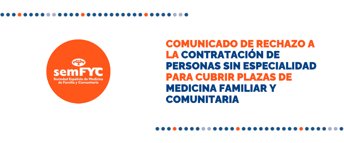 Comunicado de rechazo a la contratación de personas sin especialidad para cubrir las plazas de Medicina Familiar y Comunitaria