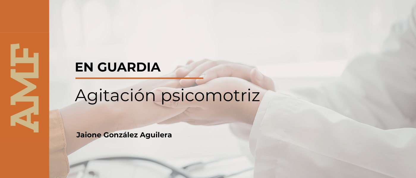 La contención verbal, primera opción frente a la agitación psicomotriz en Atención Primaria, tema destacado en ‘AMF’