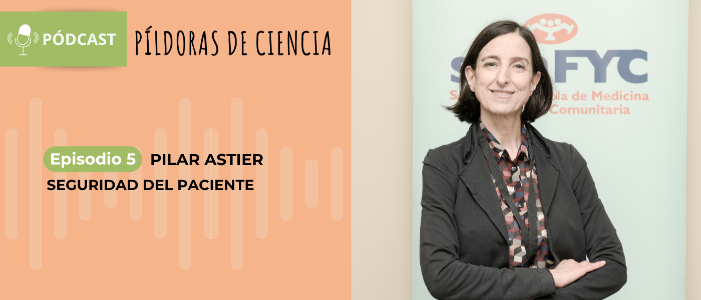Dos informes destacados sobre seguridad del paciente, en la nueva entrega del pódcast ‘Píldoras de Ciencia en Abierto’