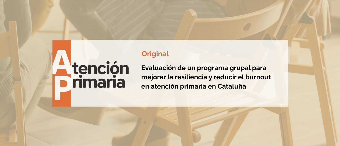 Un programa grupal mejora la resiliencia y reduce el burnout en profesionales de Atención Primaria