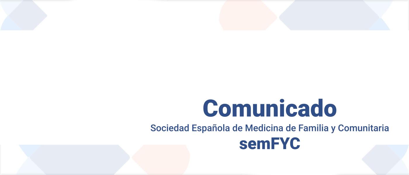 Comunicado de la Sociedad Española de Medicina Familiar y Comunitaria en relación a la oferta de contratación de profesionales sanitarios sin especialidad