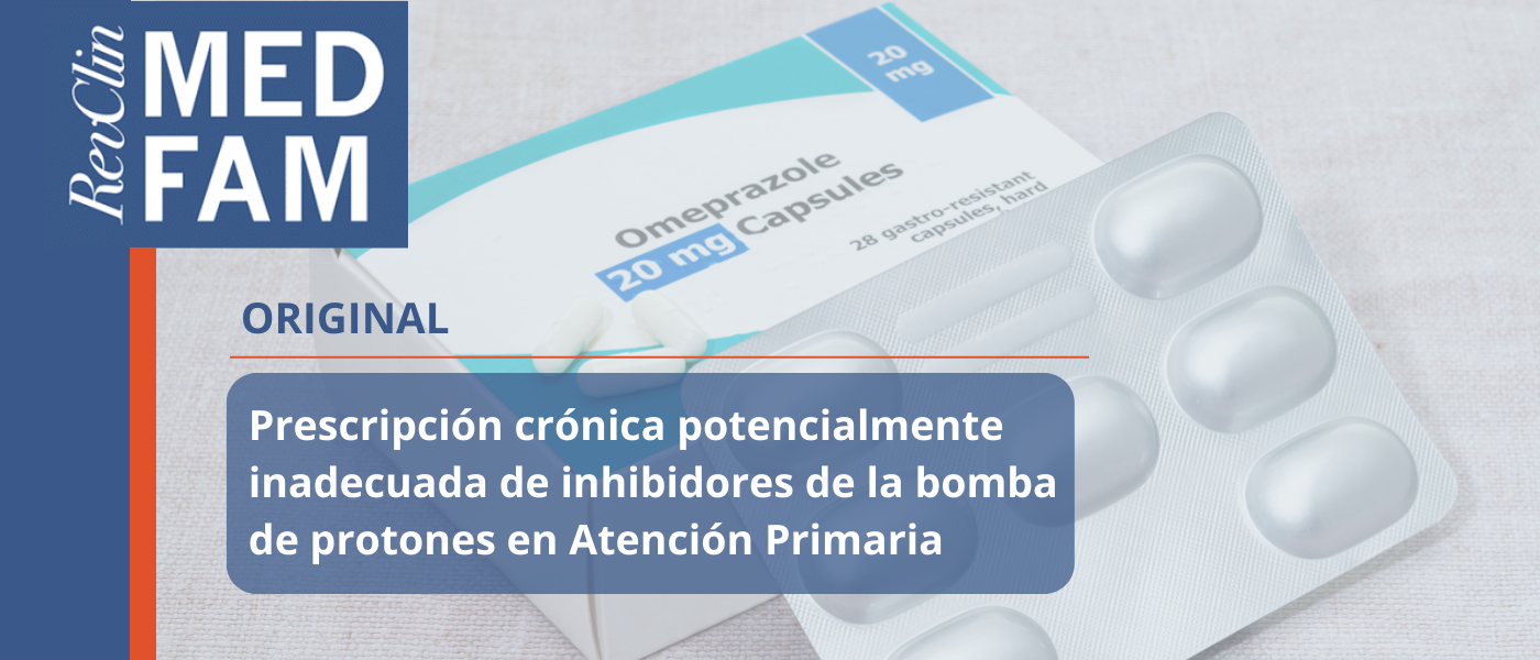 Prescripción crónica de inhibidores de la bomba de protones (IBP) en Atención Primaria: una práctica frecuente que merece revisión