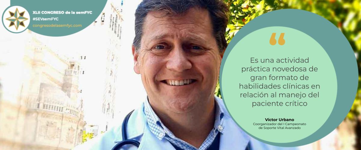 SEVsemFYC: Víctor Urbano, coorganizador del I Campeonato de Soporte Vital Avanzado: “Es una actividad práctica novedosa de gran formato de habilidades clínicas en relación al manejo del paciente crítico”