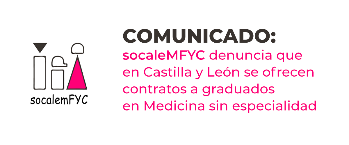 COMUNICADO: Socalemfyc denuncia que en Castilla y León se ofrecen contratos a graduados en Medicina sin especialidad, lo cual es ilegal e inseguro para los pacientes