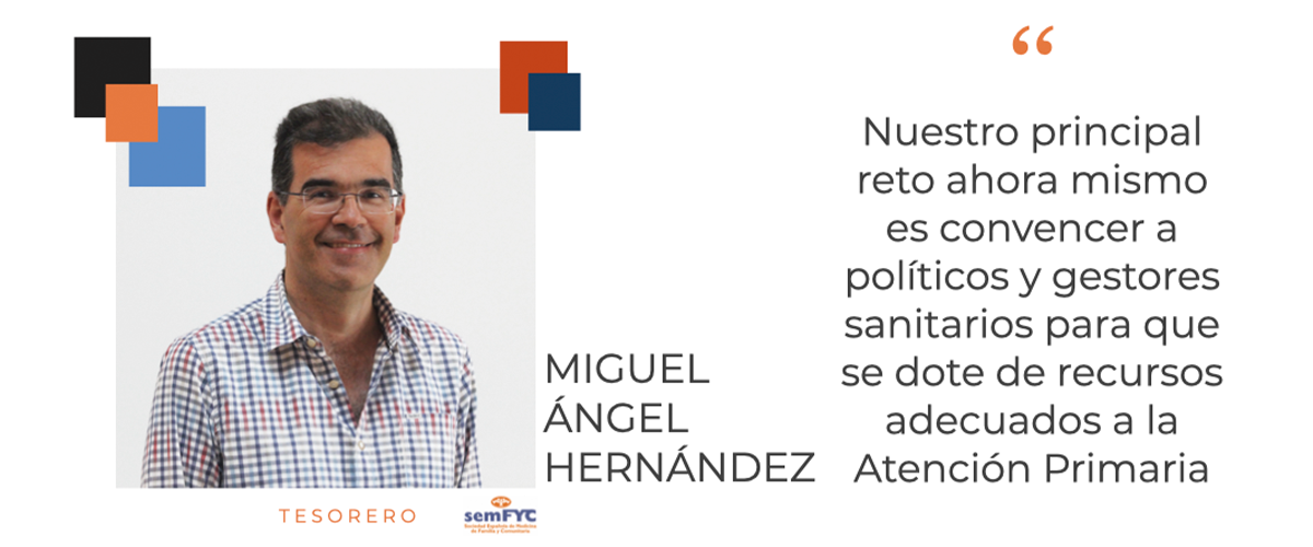 Miguel Ángel Hernández, Tesorero de la semFYC: “Nuestro principal reto ahora mismo es convencer a políticos y gestores sanitarios para que se dote de recursos adecuados a la Atención Primaria”