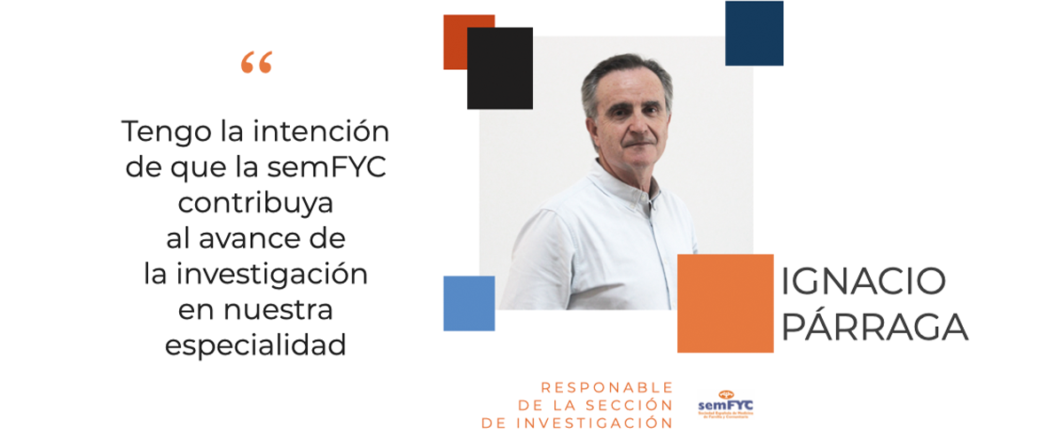 Ignacio Párraga Martínez, vocal de investigación de la semFYC: “Tengo la intención de que la semFYC contribuya al avance de la investigación en nuestra especialidad”