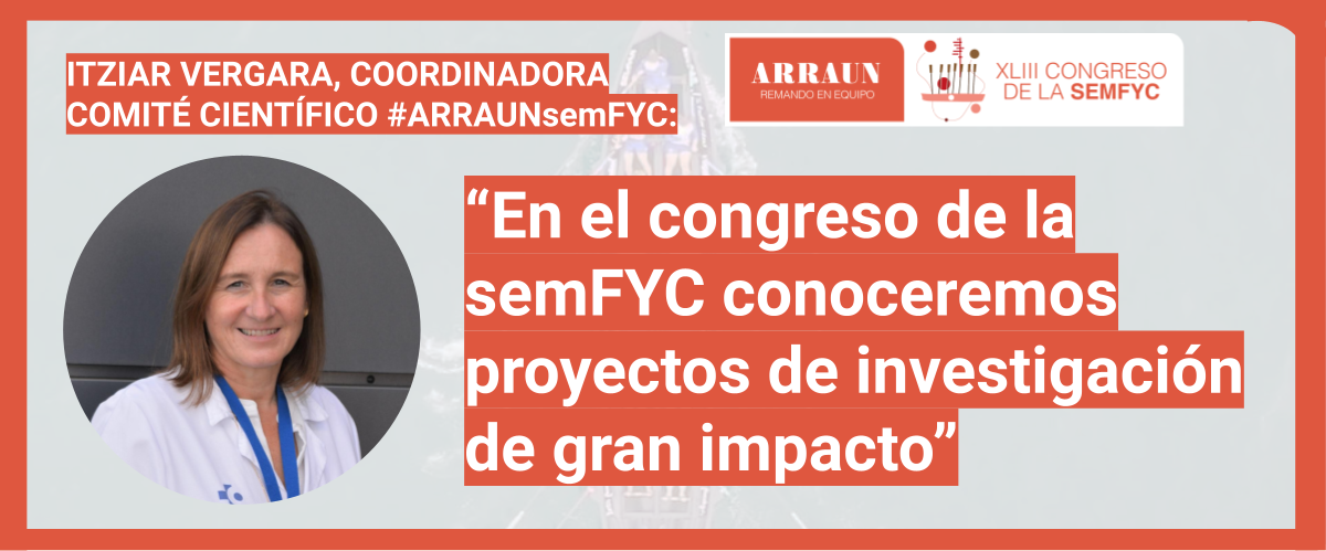 Itziar Vergara: “En el Congreso de la semFYC tendremos la oportunidad de conocer algunos proyectos de investigación con gran capacidad de impacto”