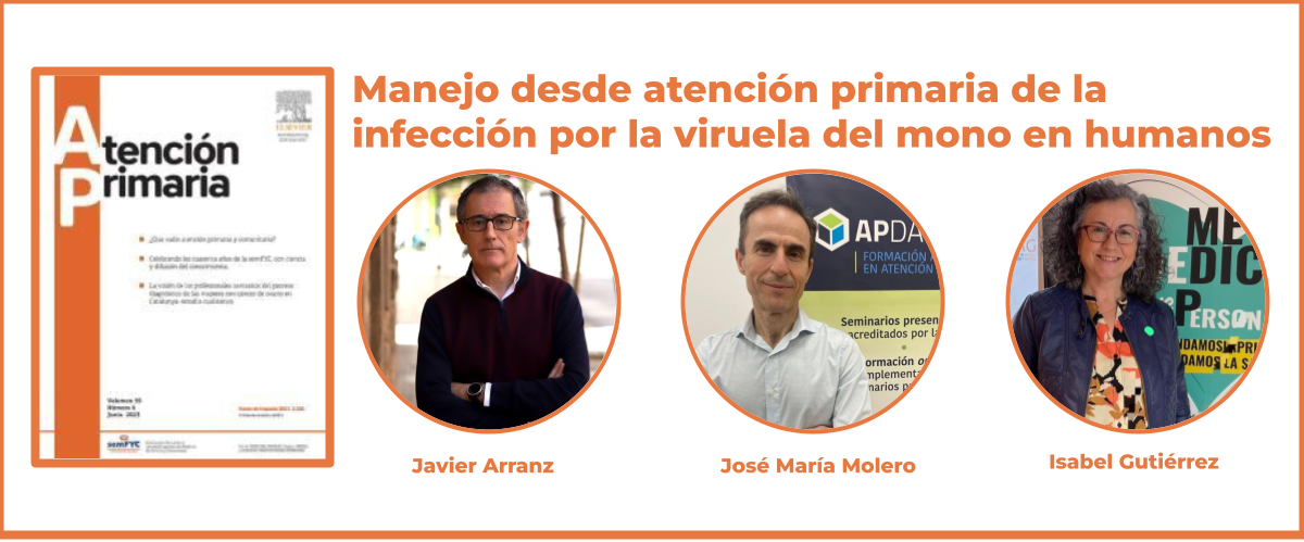 La viruela del mono, analizada con detalle por Javier Arranz, José María Molero e Isabel Gutiérrez, en la revista Atención Primaria
