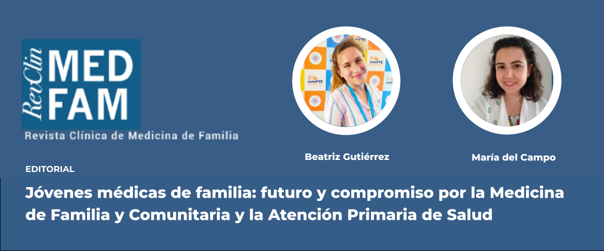 María del Campo y Beatriz Gutiérrez analizan la situación de los #JMF en AP y buscan soluciones para mejorarla, en un editorial de Revista Clínica de Medicina de Familia