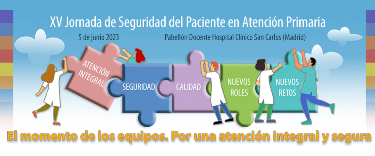 El pasado 5 de junio de 2023 se celebró, en el Pabellón Docente Hospital Clínico San Carlos de Madrid, la XV Jornada de Seguridad del Paciente en Atención Primaria