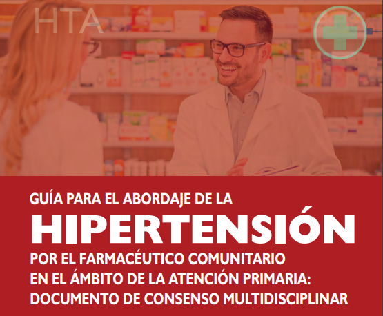 Guía para el abordaje de la hipertensión por el farmacéutico comunitario en el ámbito de la Atención Primaria: Documento de consenso multidisciplinar 
