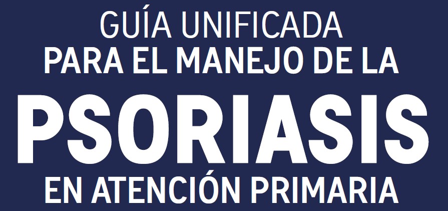 Guía unificada para el manejo de la psoriasis en Atención Primaria 