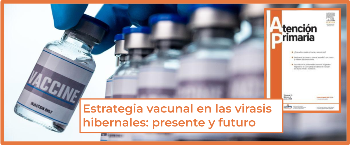 Presente y futuro de la estrategia vacunal en las virasis hibernales, en un editorial del número de septiembre de la revista Atención Primaria